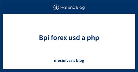 bpi forex usd to php